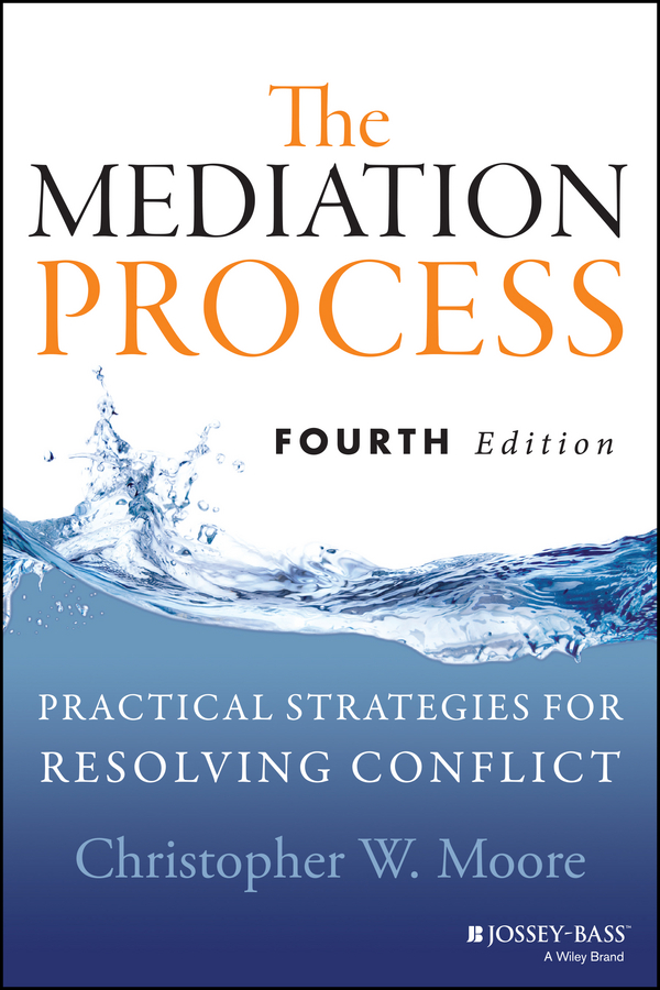The mediation process: practical strategies for resolving conflict, fourth edition Ebook